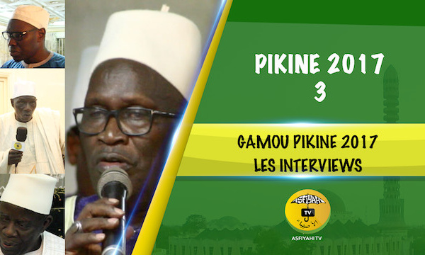3EME PARTIE - GAMOU PIKINE 2017 - Entretien avec Serigne Dame Diop Mansour , Serigne Hassane Sy et Serigne Cheikh Fall