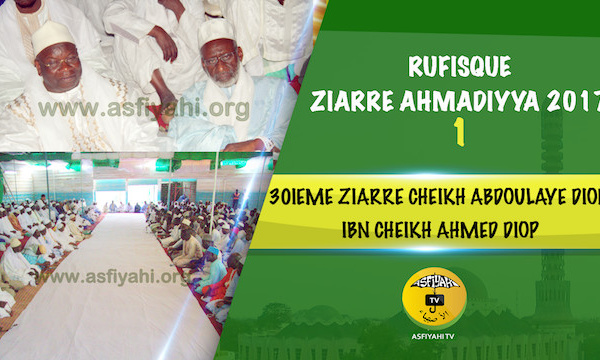 VIDEO - RUFISQUE - Suivez la 30éme Ziarra Ahmadiyya 2017, de Cheikh El Hadj Abdoulahi Ibn Cheikh Ahmed Diop