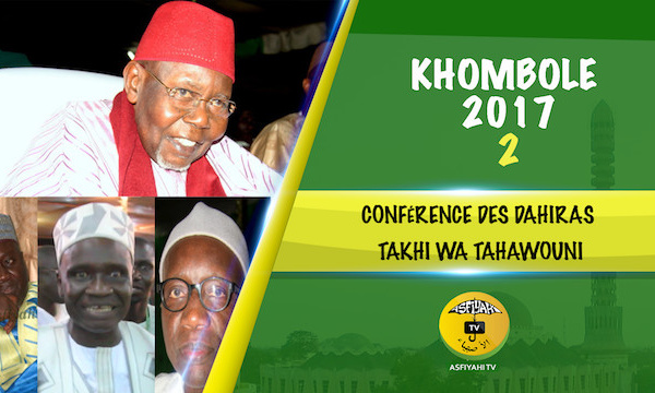 VIDEO - KHOMBOLE 2017 - Suivez la Conférence des Dahiras Takhi Wa Tahawouni présidée par le Khalif Général des Tidianes, Serigne Abdoul Aziz SY AL Amine 