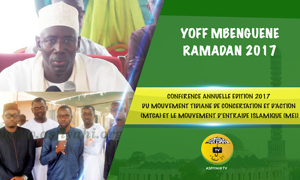 VIDEO - YOFF MBENGUENE 2017 - Suivez la Conférence Annuelle du Mouvement Tidiane de Concertation et d'action (MTCA) et le Mouvement d'Entraide Islamique (MEI), animée par Serigne Mame Ousmane Sy de Tivaouane