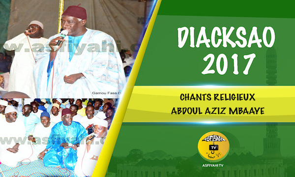 VIDEO - 1ere Partie - Gamou Diacksao 2017 - Suivez les Chants Religieux avec Abdoul Aziz Mbaaye