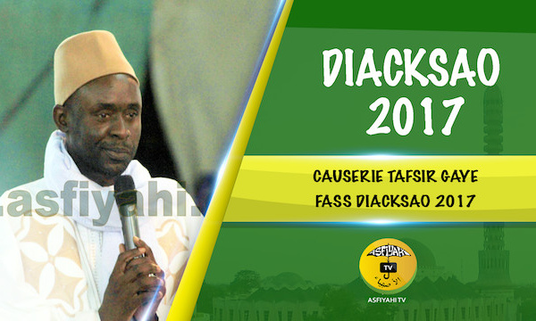 VIDEO - 2eme Partie - Gamou Diacksao 2017 - Suivez la Causerie de Tafsir Abdourahmane Gaye, animée par  Abdoul Aziz Mbaaye
