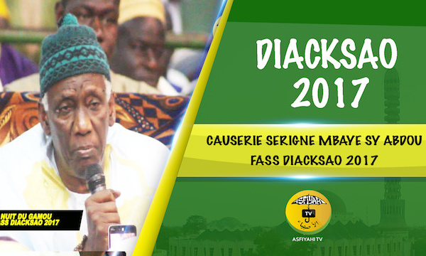 VIDEO - 3eme Partie - Gamou Diacksao 2017 - Suivez la Causerie de Serigne Mbaye Sy Abdou