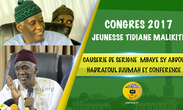 VIDEO - Congrès de la Jeunesse Tidiane Malikite, Causerie de Serigne Mbaye Sy Abdou (Hadratoul Djumah et Conférence de Clôture)