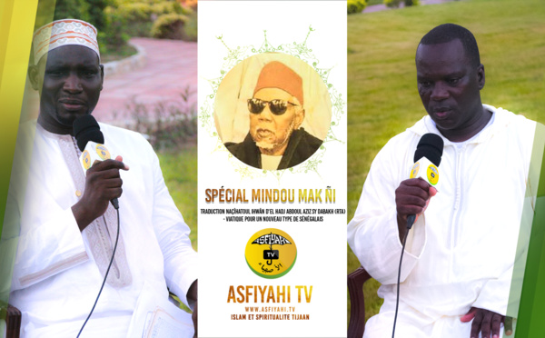 Partie 2 - PLATEAU SPECIAL 14 SEPTEMBRE - "Mindou Mak Ñi":  Traduction du Qacida Naçîhatoul Ihwân d'El Hadj Abdoul Aziz Sy Dabakh (rta) - Viatique pour un nouveau type de Sénégalais 