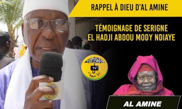 VIDEO - RAPPEL À DIEU D’AL AMINE - Témoignage El Hadji Abdou Mody Ndiaye