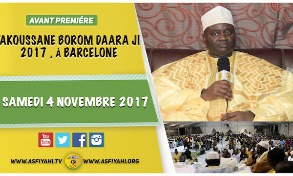 ANNONCE - TAKOUSSANE BOROM DAARA JI 2017 À BARCELONE - SAMEDI 04 NOVEMBRE - Suivez l'appel de Serigne Habib Sy Mansour 