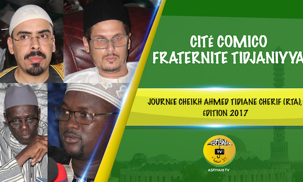VIDEO - CITÉ COMICO - SUivez la Journée Cheikh Ahmed Tidiane Cherif (rta), édition 2017, de la Fraternité Tidjania, animée par Pr Abdoul Aziz KEBE et Oustaz Makhtar Sarr