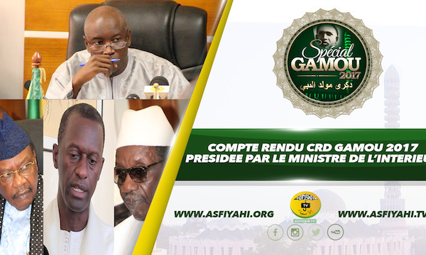 VIDEO - GAMOU TIVAOUANE 2017 - Le Compte Rendu du CRD presidé par le Ministre de l'Intérieur 