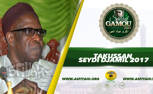 VIDEO - GAMOU 2017 - Suivez l'Intégralité du Takussan Seydi Djamil, animé par Serigne Mansour Sy Djamil