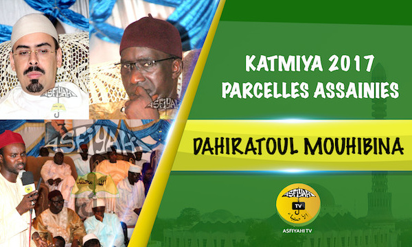 VIDEO - Suivez la nuit de la Katmiya, édition 2017 du Dahiratoul Mouhibina des Parcelles Assainies, présidée par Serigne Habib Sy ibn Serigne Mbaye Sy Mansour