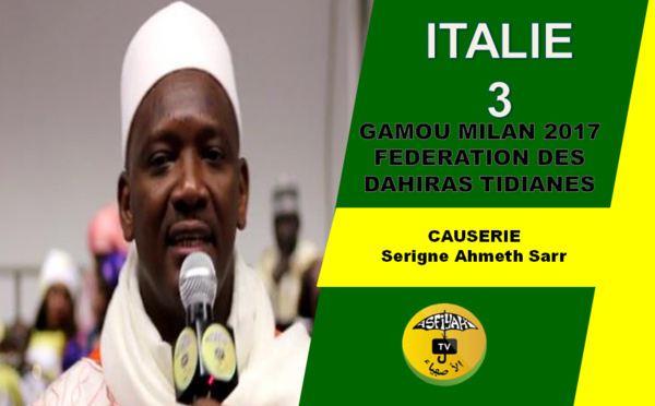 VIDEO - ITALIE - MILAN : Suivez le Gamou 2017 de la Fédération des Dahiras Tidianes de Milan présidé par Serigne Ahmed Sarr et animé par Cheikh Diop et son groupe 