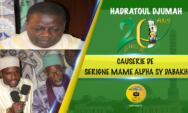 VIDEO - Causerie de la Hadratoul Djumah en prelude des 20 ans du Dahiratoul Asfiyahi -  Par Serigne Mame Alpha Sy Dabakh