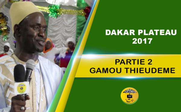 VIDEO - DAKAR PLATEAU - Suivez le Gamou de Thieudéme 2017, animé par Serigne Tafsir Abdourahmane Gaye