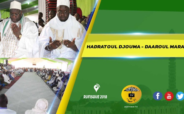 VIDEO - RUFISQUE - Suivez la Hadratoul Djumah 2018 de l'institut Coranique Daaroul Maraya, sous l'égide du Khalif Cheikh Mouhamadoul Lamine Diop