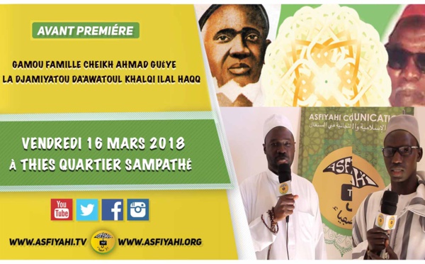 ANNONCE - Suivez l'avant-premiere du Gamou famille Cheikh Ahmad Guéye et la Djamiyatou Da'Awatoul khalqi ilal haqqi, le Vendredi 16 Mars 2018 à Thiés Quartier Sampathé