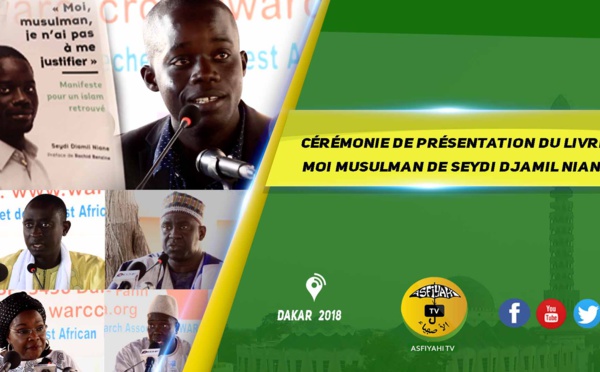 VIDEO - Cérémonie de Présentation du Livre « Moi, musulman, je n’ai pas à me justifier » de Seydi Djamil Niane
