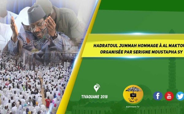 VIDEO - Hommage Al Maktoum 2018 - Hadratoul Djumah organisé par Serigne Moustapha Sy et le DMWM