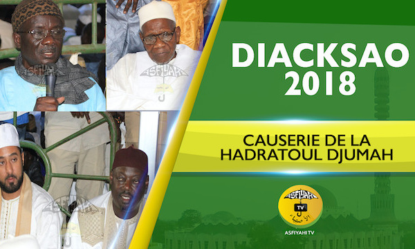 P1/10 - VIDEO - Gamou Diacksao 2018 - Suivez la Causerie de la Hadratoul Djumah avec Baye Serigne Khalifa Kebe , Serigne Pape Makhtar Kebe et Serigne Sidy Ahmed Sy Dabakh