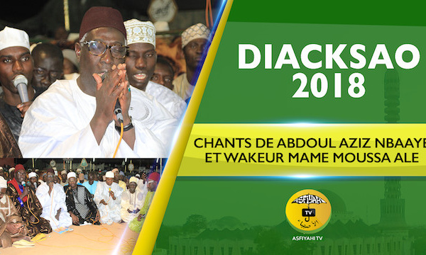 P8/10 - VIDEO - Gamou Diacksao 2018 - Les Chants de Abdoul Aziz Mbaaye et Wakeur Moussa Allé 