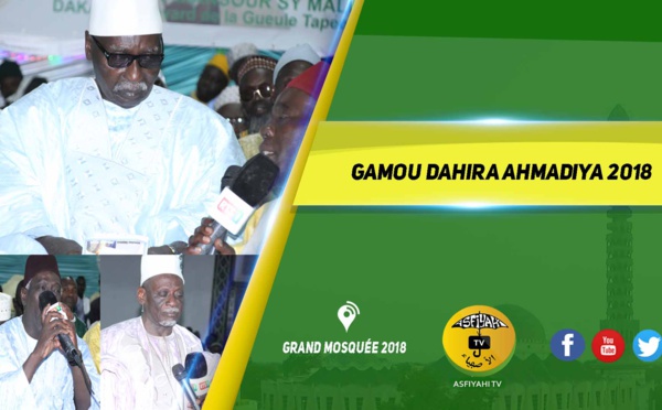 VIDEO - Suivez le Gamou du Dahiratoul Ahmadiya 2018 de Serigne Babacar Sy Mansour, Khalif general des Tidianes