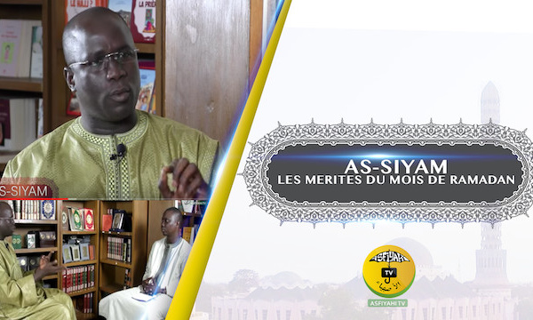 AS-SIYAM - Ep 1 - Les Mérites du Ramadan - Invité Serigne Ousmane Ndiaye