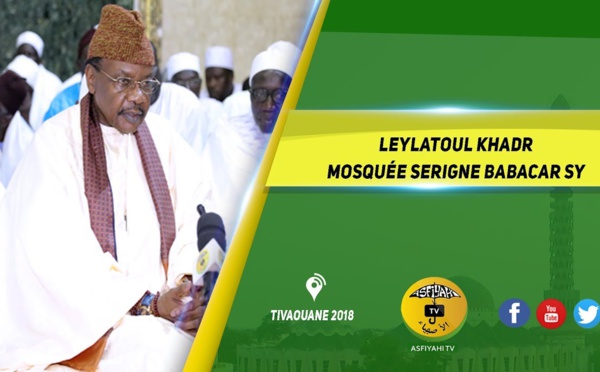 VIDEO - Revivez la Leylatoul Qadr 2018 à la Mosquée Serigne Babacar Sy sous la presidence de Serigne Pape Malick Sy 