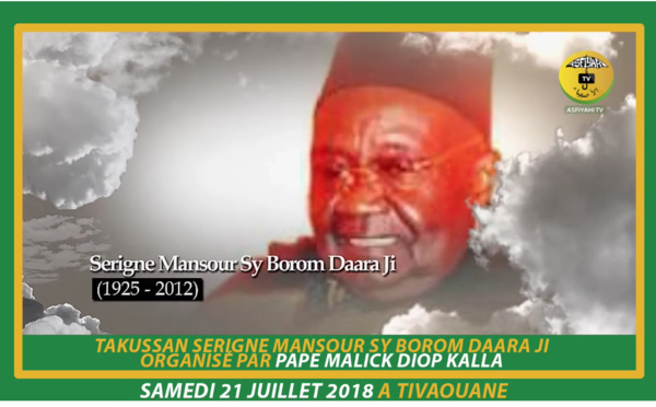 ANNONCE - Takussanou Serigne Mansour Sy Borom Daara Yi, 6éme Edition , Samedi 21 Juillet 2018 à Tivaouane, organisé par Serigne Pape Malick Diop Ibn Sokhna Kala Mbaye