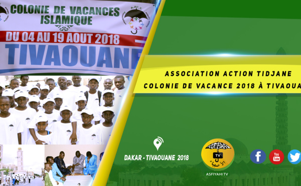 VIDEO - TIVAOUANE 2018 -  Le Film de la Colonie de Vacances 2018 à Tivaouane de l'association Action Tidiane