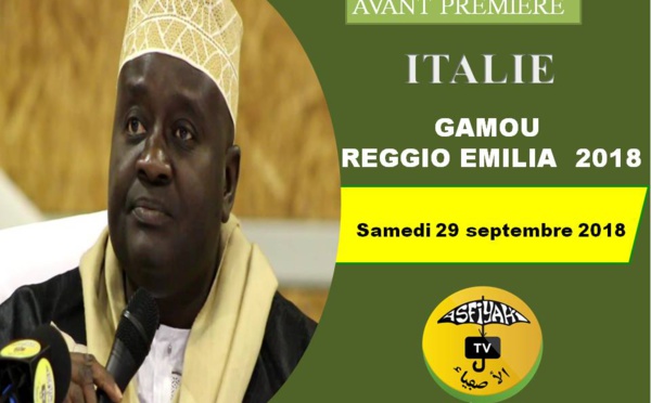 VIDEO - ITALIE - REGGIO EMILIA : Suivez l'appel de la Fédération des Dahiras Tidianes Emila Romagna prévu le samedi 29 septembre 2018 sous la présence effective de serigne Habib SY Mansour  