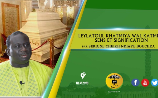 ENTRETIEN VIDÉO -  Laylatoul Khatmiya wal Katmiya : Sens et Signification par Serigne Cheikh Ndiaye Bouchra