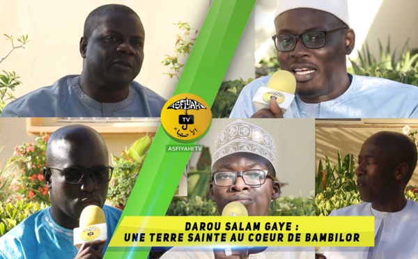 VIDEO -  PLATEAU SPECIAL : Darou Salam Gaye "Une Tarre sainte au coeur de Bambilor. Qui était El hadj Amadou Gaye Tamba ?