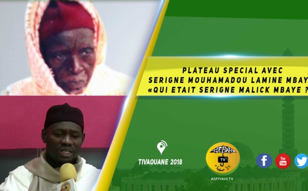VIDEO -  PLATEAU SPECIAL : "Qui était Serigne Malick Mbaye ?" par Serigne Mouhamadou Lamine Mbaye