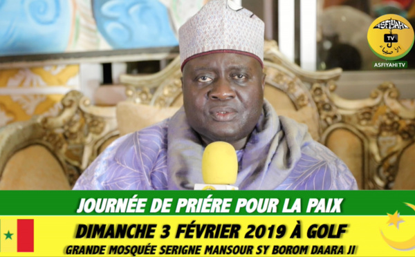 VIDEO - Election Présidentielle 2019 - Journée de Prière pour la Paix ce Dimanche 3 Février à Golf: L'Appel de Serigne Habib SY Mansour