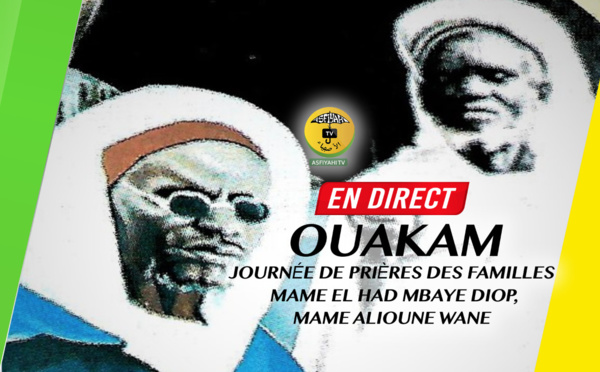 DIRECT OUAKAM - Journée de prières des familles Mame El Had MBAYE DIOP, Mame Alioune WANE et Condisciples de OUAKAM