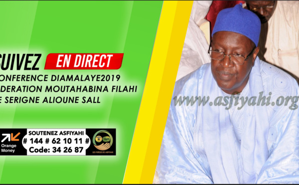 DIRECT - CONFERENCE DIAMALAYE 2019 FEDERATION MOUTAHABINA FILAHI DE SERIGNE ALIOUNE SALL