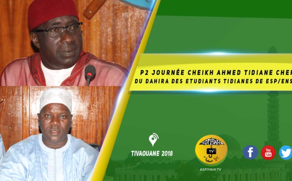 VIDEO -  Journée Cheikh Ahmed Tidiane Cherif du Dahira des Etudiants Tidianes de ESP/ENSETP Présidé par Serigne Habib Sy ibn Serigne Babacar Sy Mansour