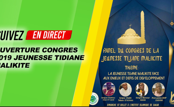 REPLAY - OUVERTURE CONGRÉS 2019 JEUNESSE TIDIANE MALIKITE - Panel sur le thème: "La Jeunesse Tidiane Malikite face aux enjeux et défis de développement"