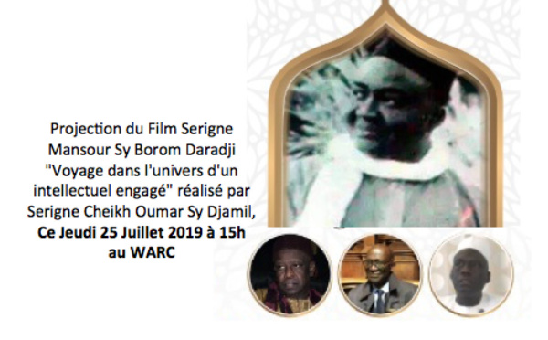 INVITATION - Projection au WARC du Film Serigne Mansour Sy Borom Daradji "Voyage dans l'univers d'un intellectuel engagé" réalisé par Serigne Cheikh Oumar Sy Djamil,  Ce Jeudi 25 Juillet 2019 à 15h 