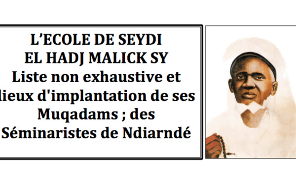 L’école de Seydil Hadj Malick: Liste non exhaustive et lieux d'implantation de ses Muqadams ; des Séminaristes de Ndiarndé "La Formation des Formateurs"
