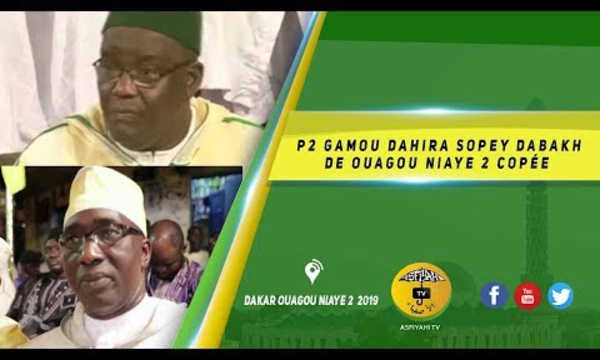 VIDEO - Gamou Dahira Sopéy Dabakh de Ouagou Niaye 2 Copée - Edition 2019