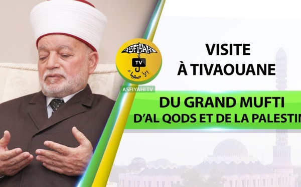 VIDEO - La Visite à Tivaouane du Grand MUFTI d’Al Qods et de la Palestine Cheikh Mohamed Hussein