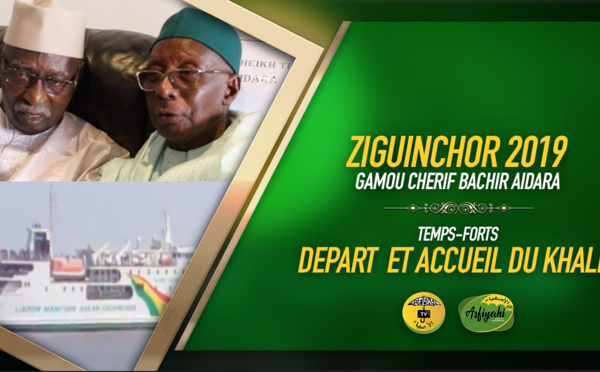 PARTIE 1 - ZIGUINCHOR 2019 - Les Temps-forts du départ et de l'arrivée de Serigne Babacar SY Mansour