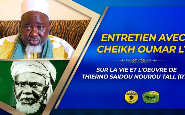 VIDÉO - Suivez l'entretien avec Cheikh Oumar Ly Daara Haleybe - Sur la vie et œuvre de Thierno Saidou Nourou Tall