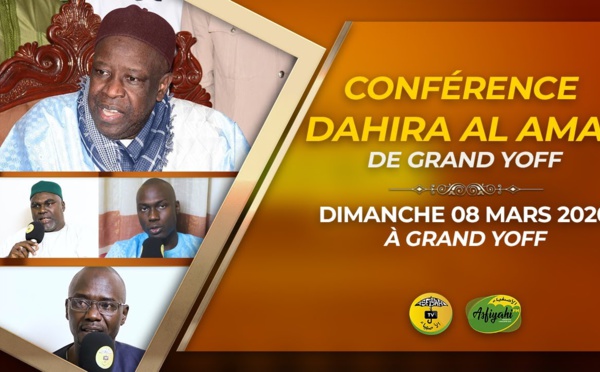 VIDEO - Suivez l'appel de la Conference du Dahira Al Amal de Grande Yoff - DIMANCHE 08 MARS 2020 à Grand Yoff