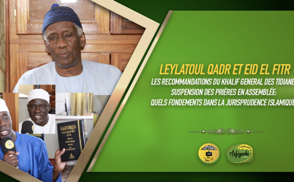 VIDEO - LEYLATOUL QADR ET EID EL FITR LES RECOMMANDATIONS DU KHALIF GENERAL DES TIDIANES - Suspension des Prières en assemblée: Quels fondements dans la Jurisprudence Islamique?
