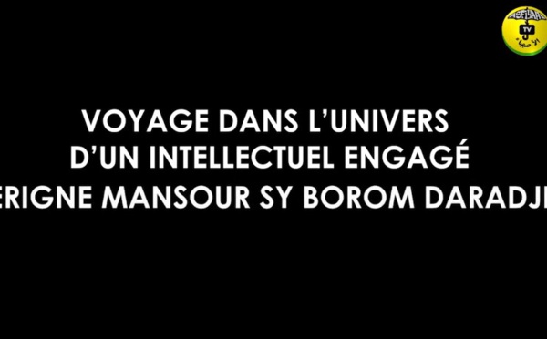 DOCUMENTAIRE - Serigne Mansour Sy Borom Daara Ji: Voyage d'un Intellectuel engage