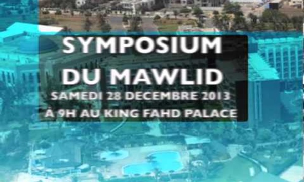 BANDE ANNONCE + PROGRAMME DU SYMPOSIUM MAWLID 2014: Ce Samedi 28 Decembre à 9h au King Fahd Palace