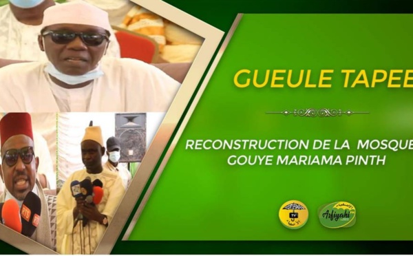 Gueule Tapée -Reconstruction de la  Mosquée Gouye Mariama Pinth  présidée de Serigne Habib Sy Dabakh
