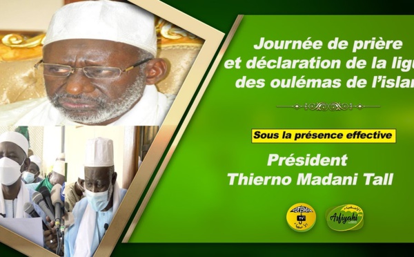 Journée de priére et déclaration de la Ligue des Oulémas de l'islam sous la présence effective de son Président Thierno Madani Tall